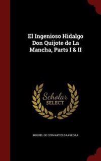 El Ingenioso Hidalgo Don Quijote de la Mancha, Parts I & II