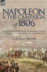 Napoleon and the Campaign of 1806