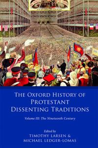The Oxford History of the Protestant Dissenting Traditions