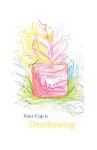Your Cup Is Overflowing: A Soft Cover Lined Writing Journal That Helps Give Breakfast to Children