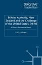 Britain, Australia, New Zealand and the Challenge of the United States, 1939-46