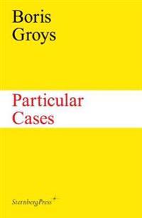 Boris Groys - Particular Cases