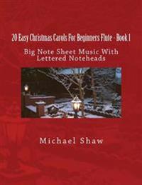 20 Easy Christmas Carols for Beginners Flute - Book 1: Big Note Sheet Music with Lettered Noteheads