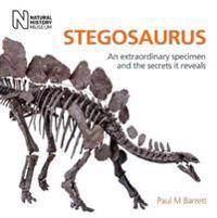 Stegosaurus: An Extraordinary Specimen and the Secrets It Reveals