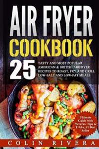 Air Fryer Recipes: 25 Tasty and Most Popular American & British Airfryer Recipes