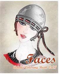 Faces: Adults Coloring Book Vol.7: Stress Relieving Designs for Adult Coloring!