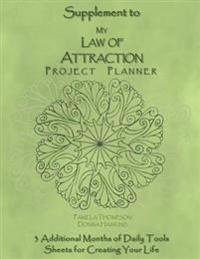 Supplement to My Law of Attraction Project Planner: 3 Additional Months of Daily Tools Sheets for Creating Your Life
