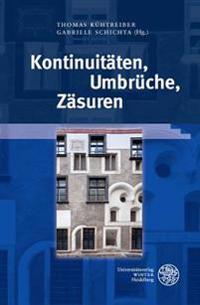 Kontinuitaten, Umbruche, Zasuren: Die Konstruktion Von Epochen in Mittelalter Und Fruher Neuzeit in Interdisziplinarer Sichtung
