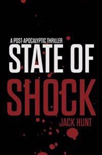 State of Shock - A Post-Apocalyptic Survival Thriller