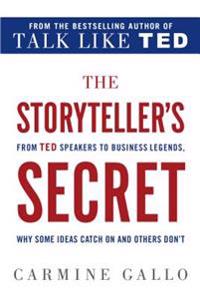 The Storyteller's Secret: From TED Speakers to Business Legends, Why Some Ideas Catch on and Others Don't