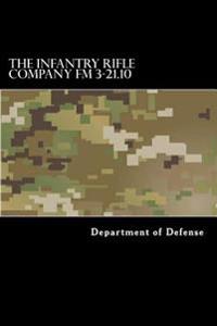 The Infantry Rifle Company FM 3-21.10