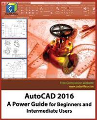 AutoCAD 2016: A Power Guide for Beginners and Intermediate Users
