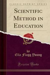 Scientific Method in Education (Classic Reprint)