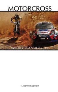 Motocross Weekly Planner 2017: 16 Month Calendar