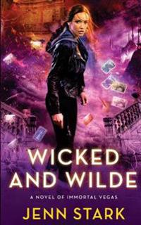 Wicked and Wilde: Immortal Vegas, Book 4