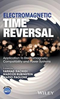 Electromagnetic Time Reversal: Application to EMC and Power Systems
