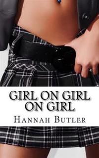 Girl on Girl on Girl: 15 Erotic Stories about Lesbians