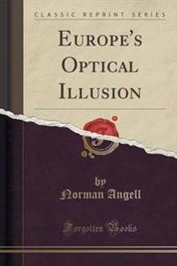 Europe's Optical Illusion (Classic Reprint)