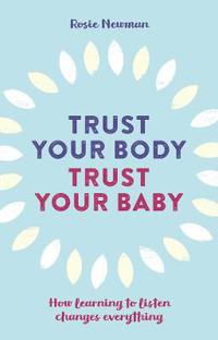 Trust Your Body, Trust Your Baby