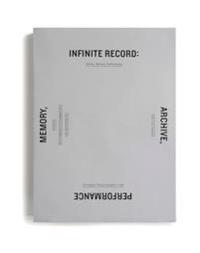 Infinite Record: Archive, Memory, Performance