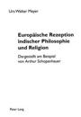 Europaeische Rezeption Indischer Philosophie Und Religion