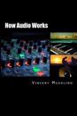 How Audio Works: From the Vibrating String to the Sound in Your Ears