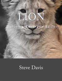 Lion Coloring Book for Adults: A Stress Relieving Adult Coloring Book of Lions