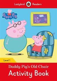 Peppa Pig: Daddy Pig's Old Chair Activity Book- Ladybird Readers Level 1