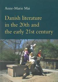 Danish Literature in the 20th and the Early 21st Century