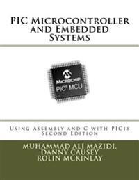 PIC Microcontroller and Embedded Systems: Using Assembly and C for Pic18