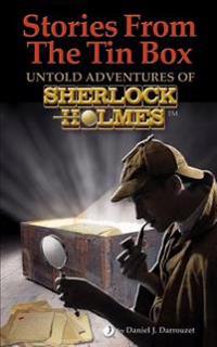 Stories from the Tin Box: Untold Adventures of Sherlock Holmes
