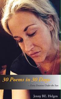 30 Poems In 30 Days -- Every Emotion Under the Sun