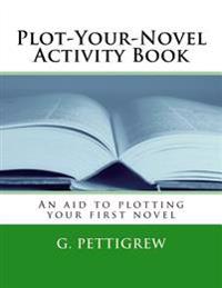 Nanowrimo Activity Book: The Unofficial Guide to Plotting Your Nanowrimo Novel