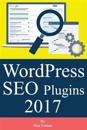 Wordpress Seo Plugins [2017 Edition]: Learn Search Engine Optimization with Smart Internet Marketing Plugins