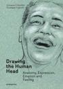 Drawing the Human Head: Anatomy, Expressions, Emotions and Feelings