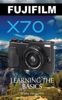 Fujifilm X70: Learning the Basics