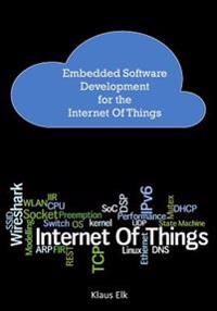 Embedded Software Development for the Internet of Things: The Basics, the Technologies and Best Practices