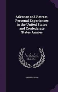 Advance and Retreat. Personal Experiences in the United States and Confederate States Armies
