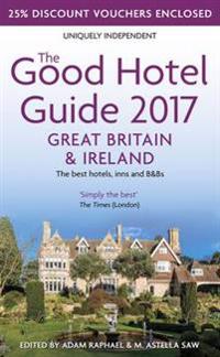 The Good Hotel Guide Great Britain & Ireland 2017