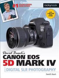 David Busch?s Canon Eos 5d Mark IV Guide to Digital Slr Photography