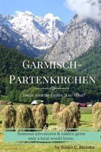 Garmisch-Partenkirchen: You've Seen the Castles... Now What?