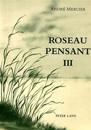 Roseau Pensant-Tome III