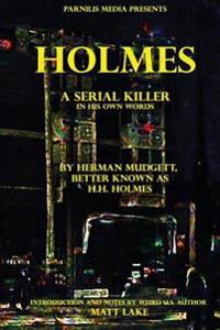 Holmes: A Serial Killer in His Own Words