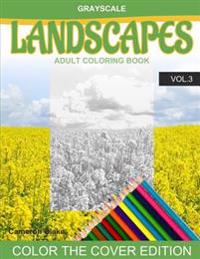 Grayscale Landscapes Adult Coloring Book Vol.3: (grayscale Coloring Books) (Landscape Coloring Book) (Color the Cover) (Seniors & Beginners)