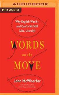 Words on the Move: Why English Won't - And Can't - Sit Still (Like, Literally)