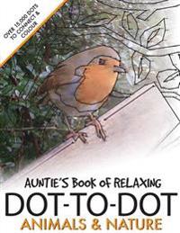 Auntie's Book of Relaxing Dot-To-Dot: Animals & Nature