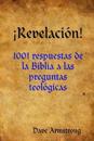 !Revelacion!: 1001 Respuestas De La Biblia a Las Preguntas Teologicas