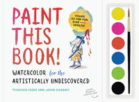 Paint this Book: Watercolour for the artistically undiscovered