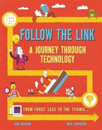 Follow the Link: A Journey Through Technology: From Frogs' Legs to the Titanic