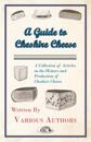 Guide to Cheshire Cheese - A Collection of Articles on the History and Production of Cheshire Cheese